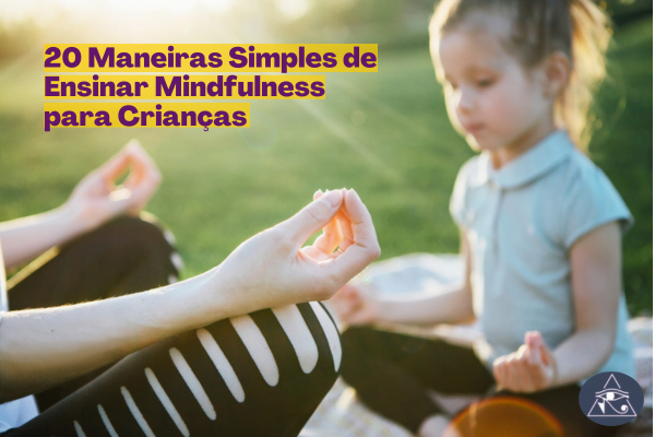 mindfulness para crianças, técnicas de mindfulness para crianças, benefícios do mindfulness para crianças, exercícios de mindfulness para crianças, meditação para crianças, respiração mindful para crianças, atenção plena, meditação, brincadeiras de mindfulness para crianças, como ensinar mindfulness para crianças em casa, mindfulness para crianças na escola, o que é minfulness.